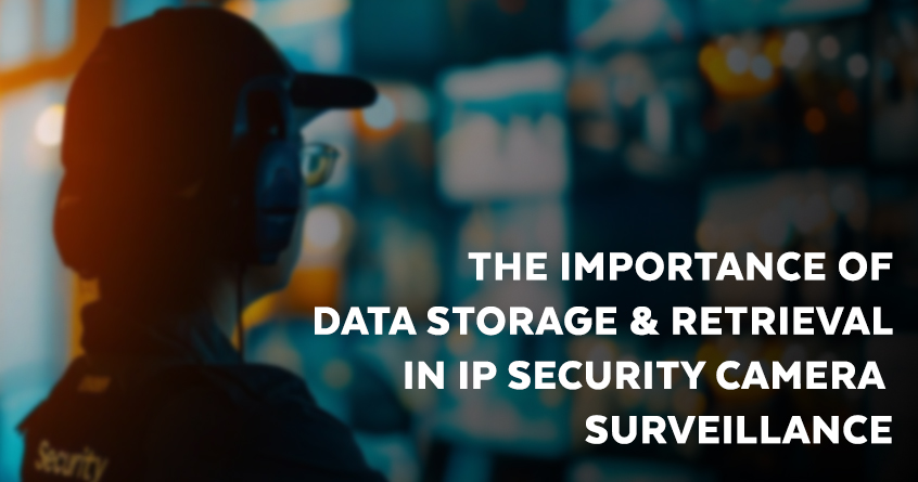 The Importance of Data Storage and Retrieval in IP Security Camera Surveillance