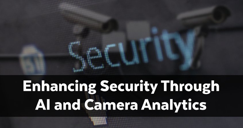 Enhancing Security Through AI and Camera Analytics
