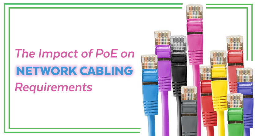 The Impact of PoE on Network Cabling Requirements