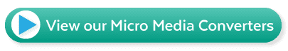 View our Micro-Media Converters